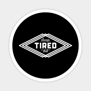 Always Tired Club Magnet